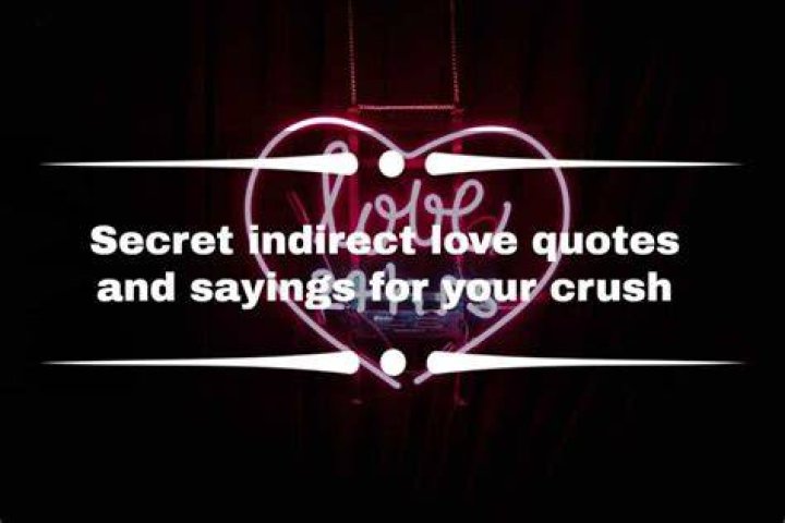 30+ secret indirect love quotes and sayings for your crush Tuko.co.ke
