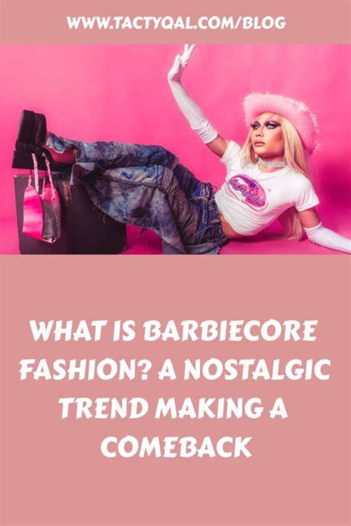 Barbie&rsquo;s Comeback Barbiecore, Pink and Feminine Fashion