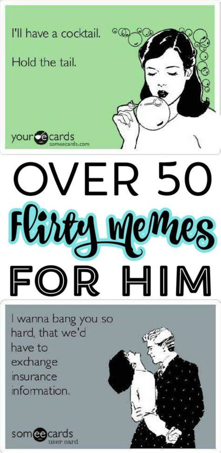 Flirty Memes To Send A Guy 10 Best Flirty And Cute Memes To Send To