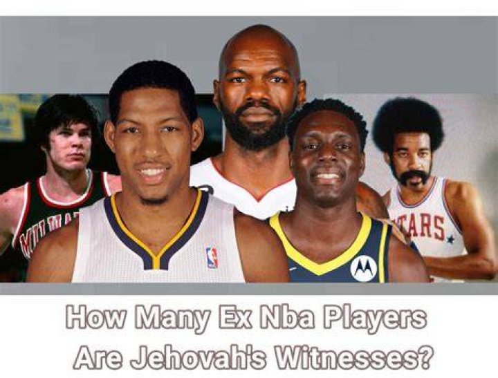 How many exNBA players are Jehovah’s witnesses A comprehensive list