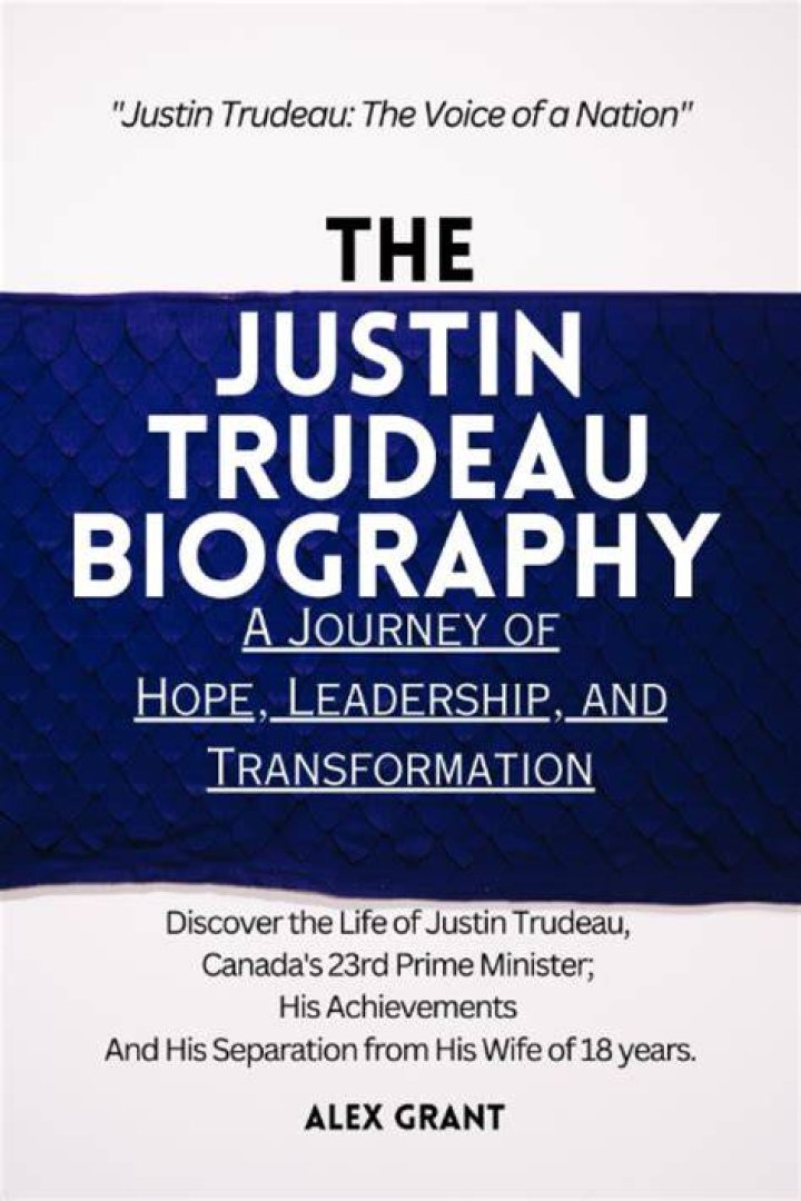Justin Trudeau Biography 2023 Journey of a Canadian Leader