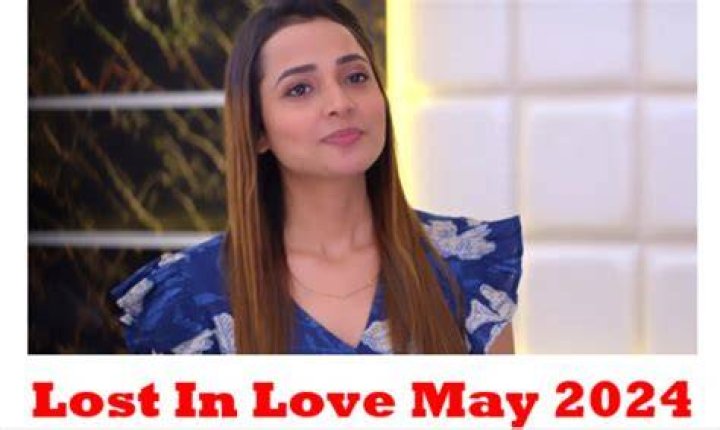 Latest Lost In Love May Teasers 2024