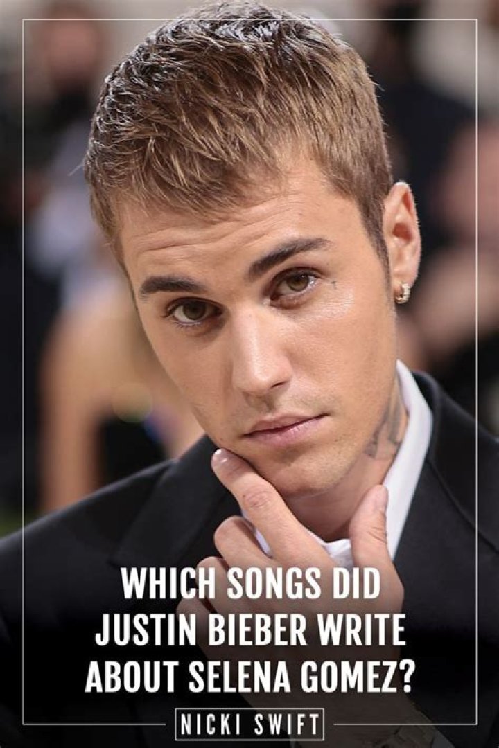 Which Songs Did Justin Bieber Write About Selena Gomez?